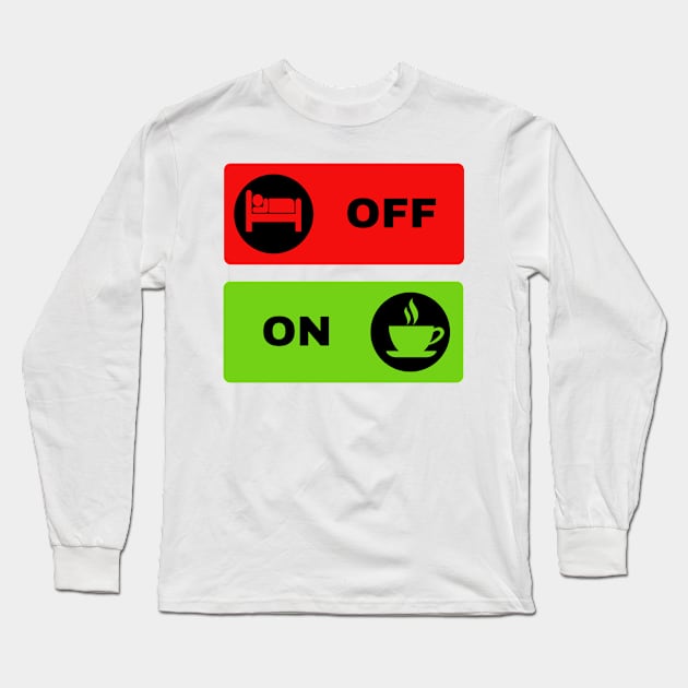 Coffee Mode ON Long Sleeve T-Shirt by Creativity Haven